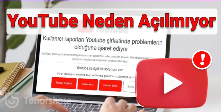 youtube neden açılmıyor