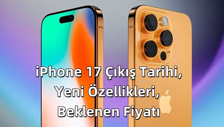 iphone 17 çıkış tarihi