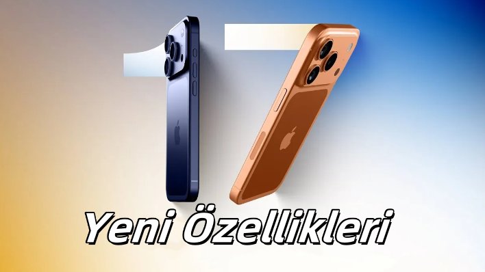 iphone 17 yeni özellikleri