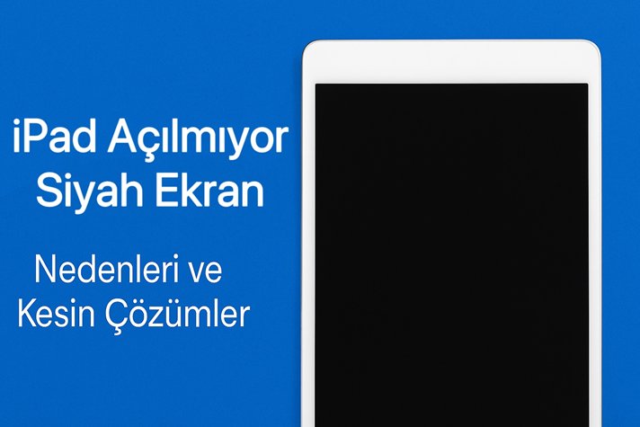 ipad açılmıyor siyah ekran