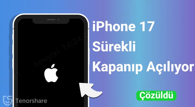 iphone 17 sürekli kapanıp açılıyor
