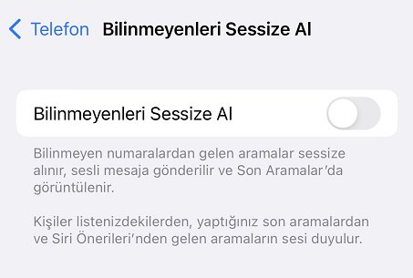 bilinmeyen numaralardan gelen aramalarda iPhone zil sesi çalmıyor