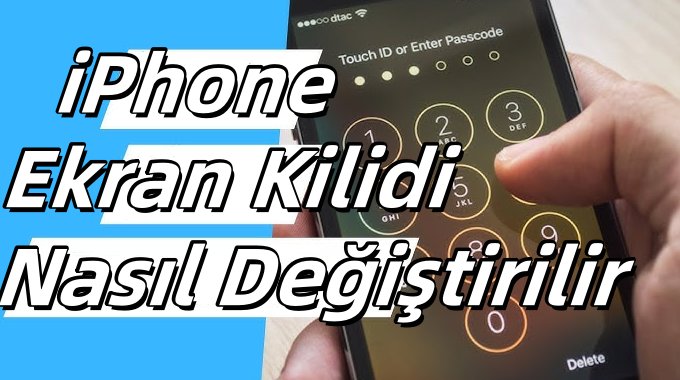 iphone ekran kilidi nasıl değiştirilir